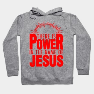 There Is Power In The Name Of Jesus Hoodie